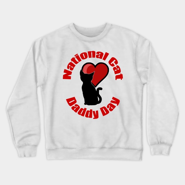 National Cat Daddy Day Crewneck Sweatshirt by BlakCircleGirl